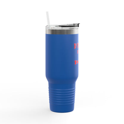 If you Saw It Too Insulated Travel Mug, 40oz