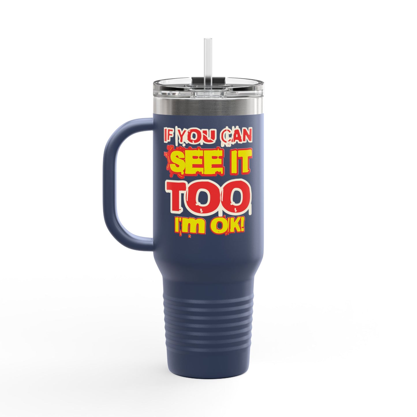 If You Can See It Too Insulated Travel Mug, 40oz