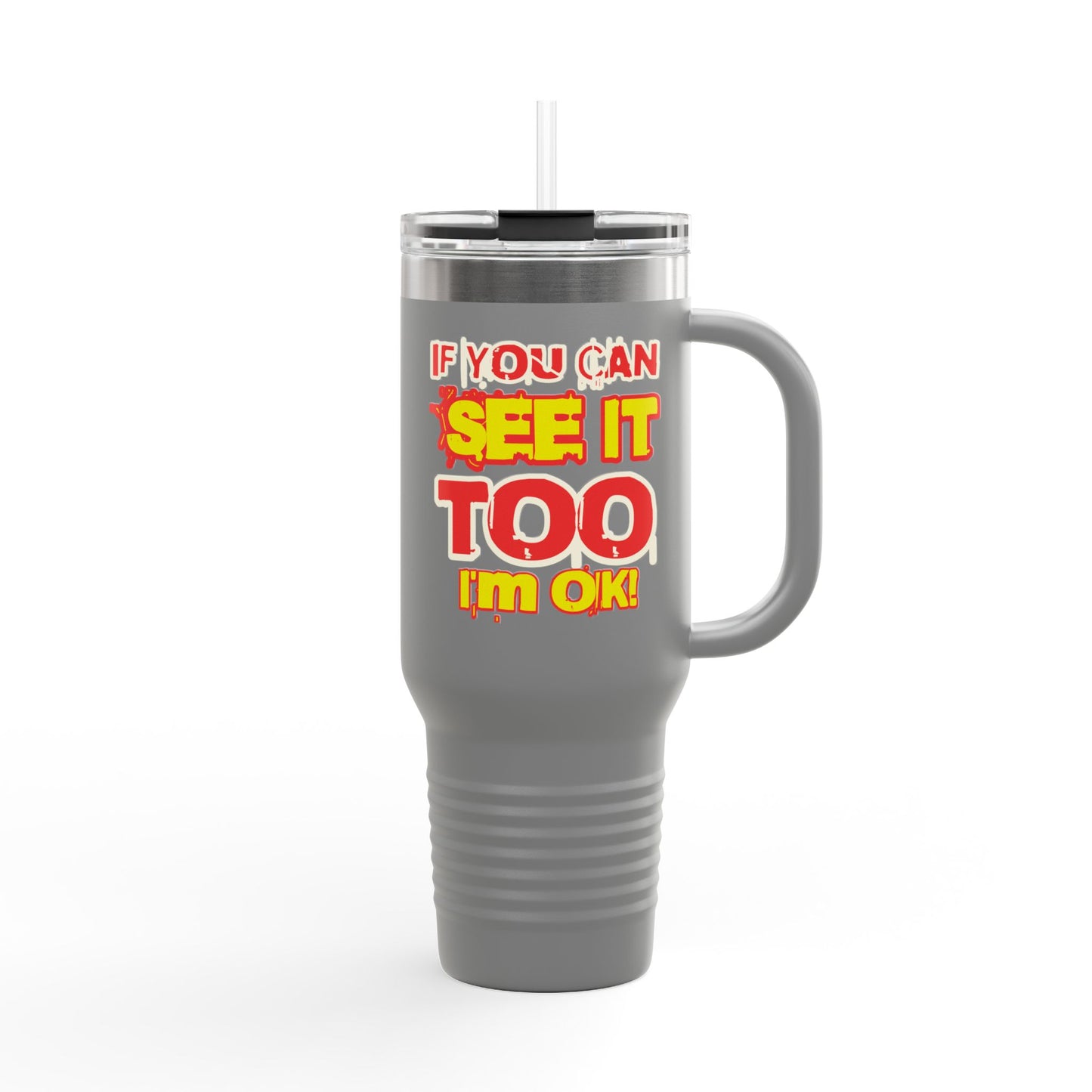 If You Can See It Too Insulated Travel Mug, 40oz