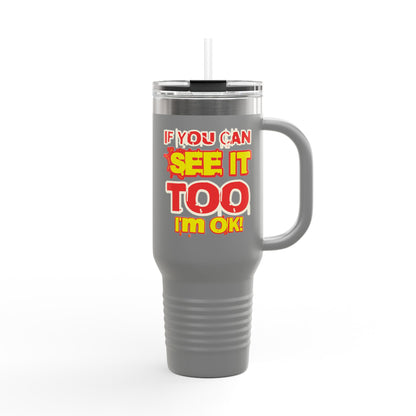 If You Can See It Too Insulated Travel Mug, 40oz