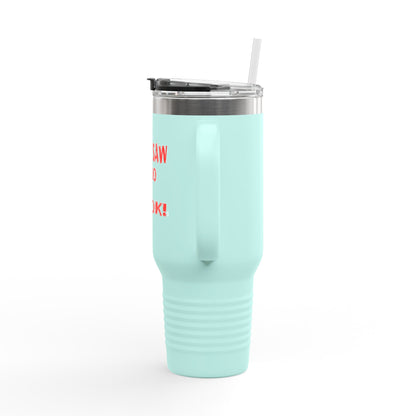 If you Saw It Too Insulated Travel Mug, 40oz