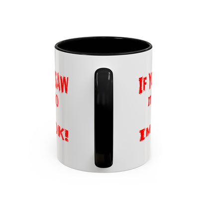 If You Saw It Too I'm OK! Accent Coffee Mug (11, 15oz)